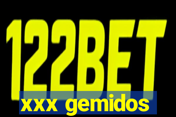 xxx gemidos