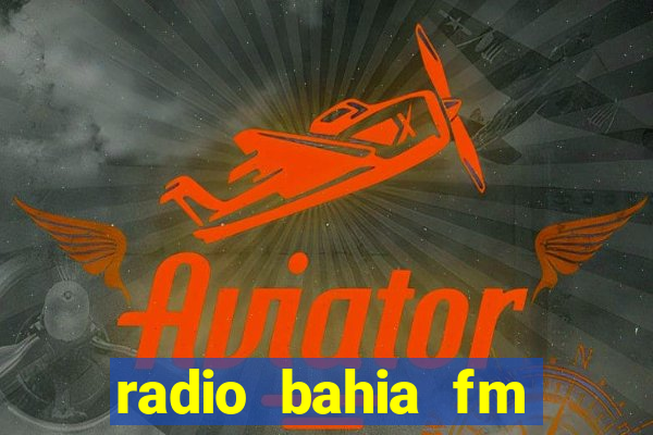 radio bahia fm 88.7 ao vivo ouvir