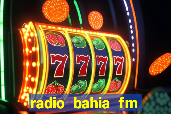 radio bahia fm 88.7 ao vivo ouvir