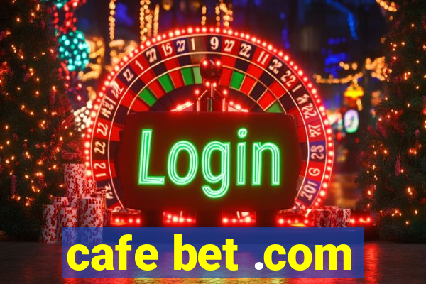 cafe bet .com