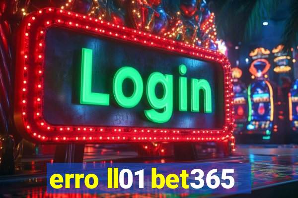 erro ll01 bet365