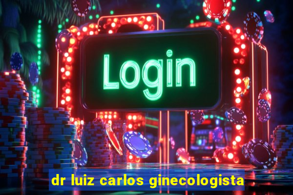 dr luiz carlos ginecologista