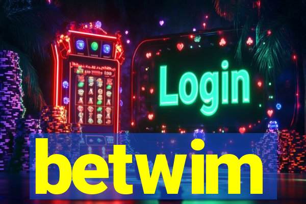 betwim