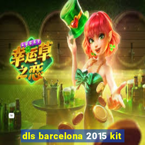 dls barcelona 2015 kit