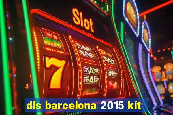 dls barcelona 2015 kit