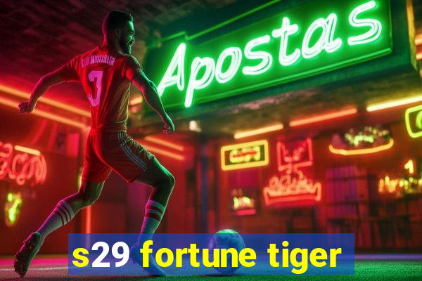 s29 fortune tiger