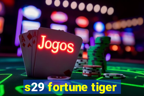 s29 fortune tiger