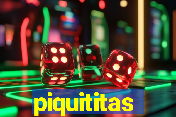 piquititas