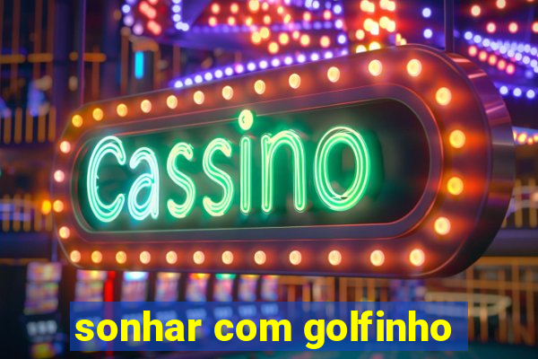 sonhar com golfinho