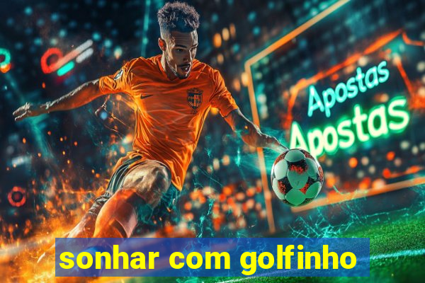 sonhar com golfinho