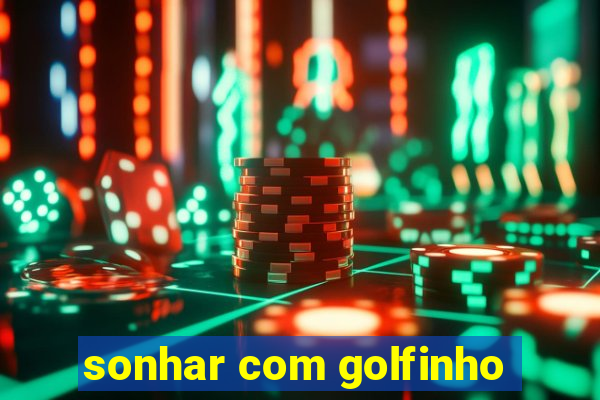 sonhar com golfinho