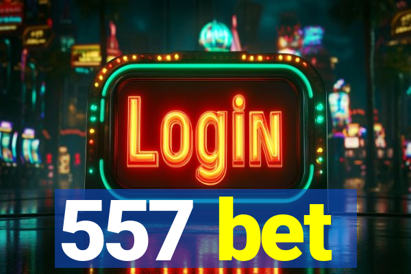 557 bet