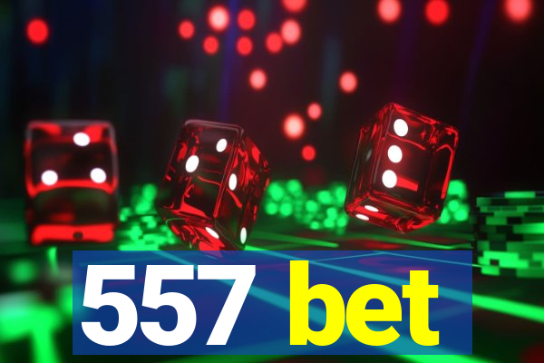 557 bet