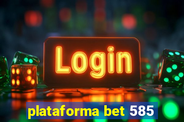 plataforma bet 585