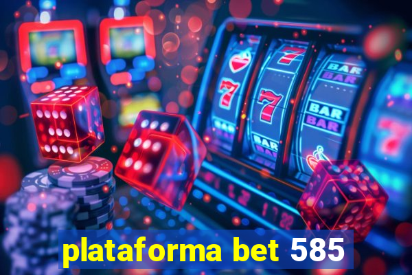 plataforma bet 585