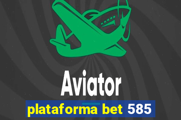 plataforma bet 585