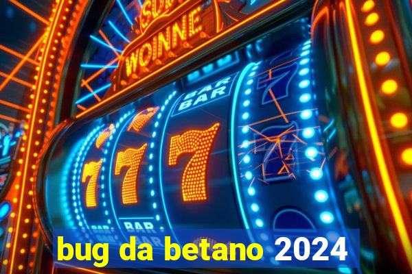 bug da betano 2024