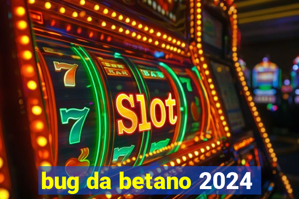 bug da betano 2024