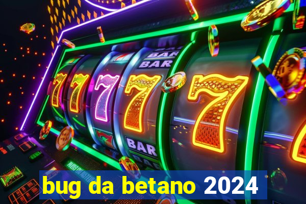 bug da betano 2024