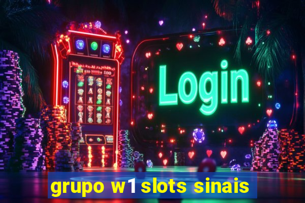 grupo w1 slots sinais