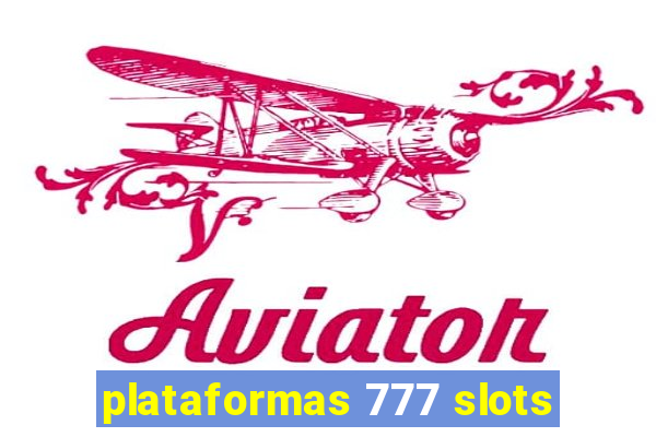 plataformas 777 slots