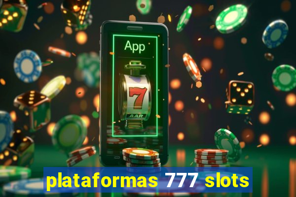 plataformas 777 slots