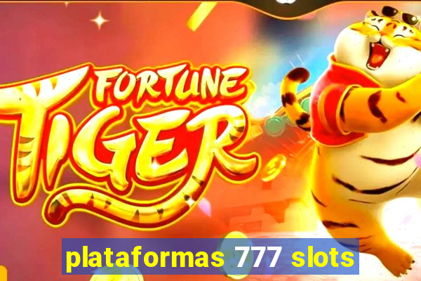 plataformas 777 slots