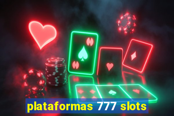 plataformas 777 slots