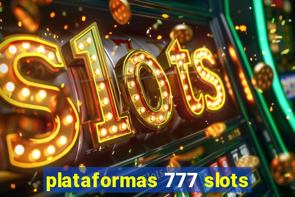 plataformas 777 slots