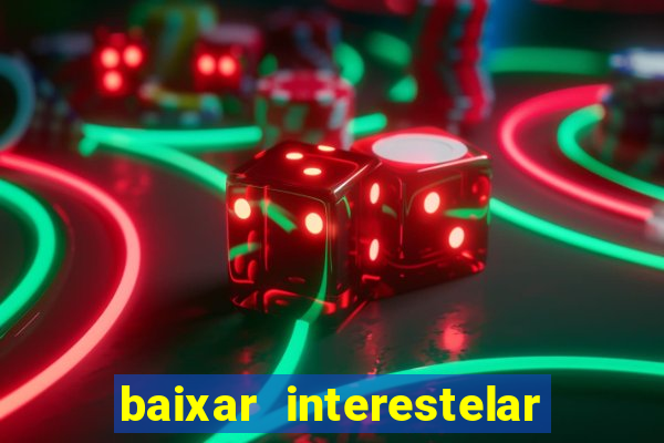 baixar interestelar dublado google drive