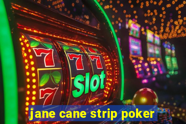 jane cane strip poker