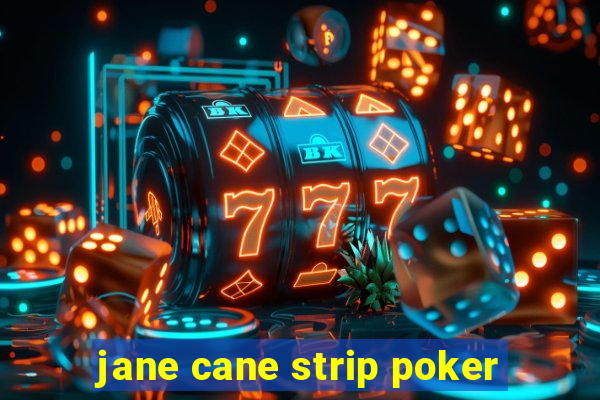 jane cane strip poker