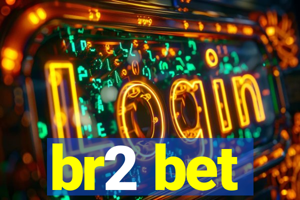 br2 bet