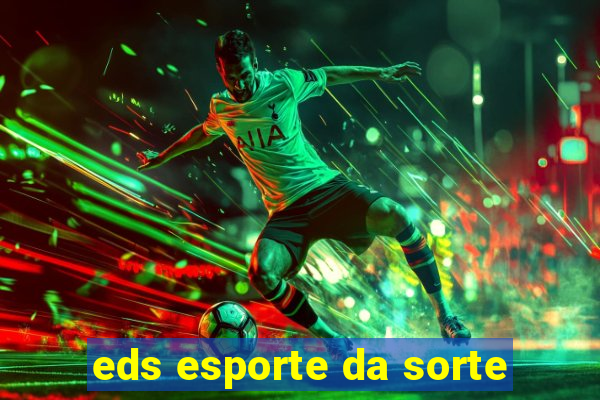 eds esporte da sorte