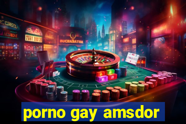 porno gay amsdor