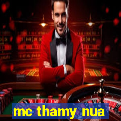 mc thamy nua