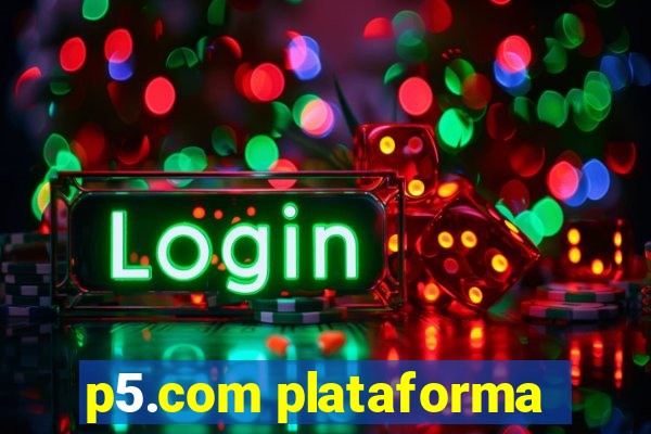 p5.com plataforma