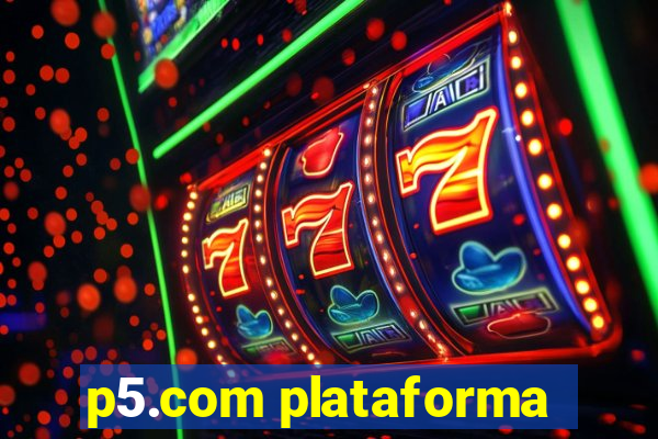 p5.com plataforma