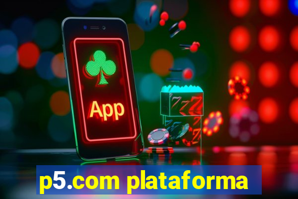 p5.com plataforma