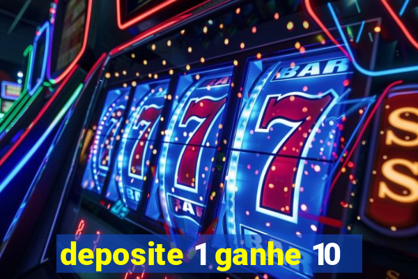 deposite 1 ganhe 10