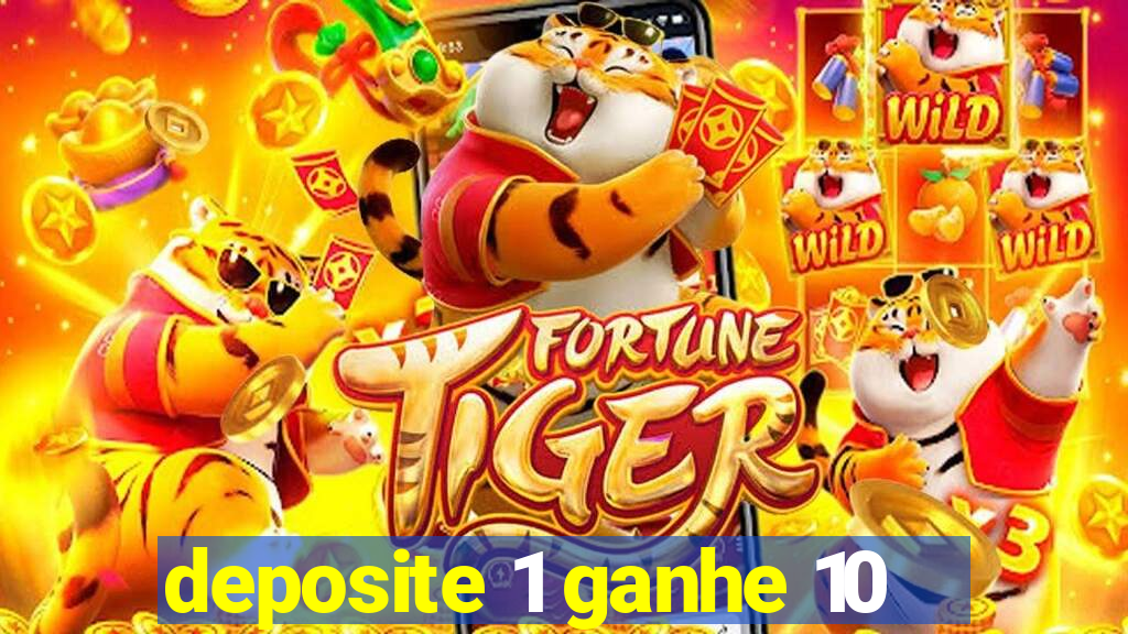 deposite 1 ganhe 10