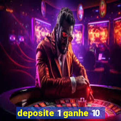 deposite 1 ganhe 10