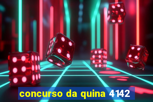 concurso da quina 4142