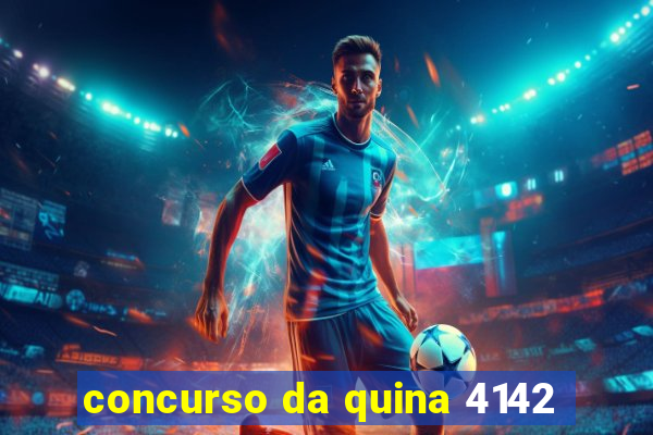 concurso da quina 4142