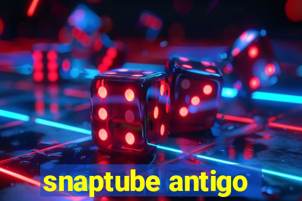 snaptube antigo