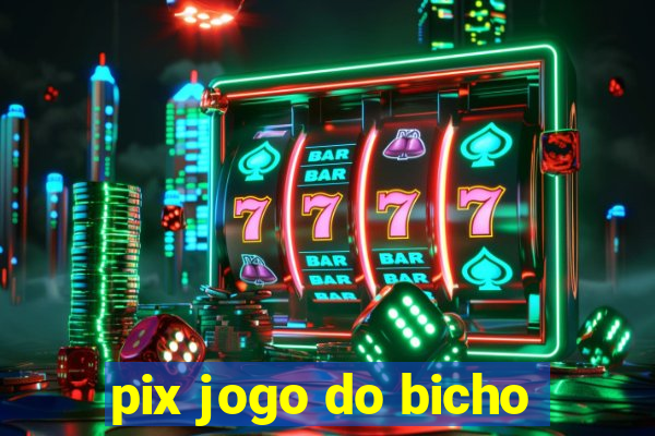 pix jogo do bicho