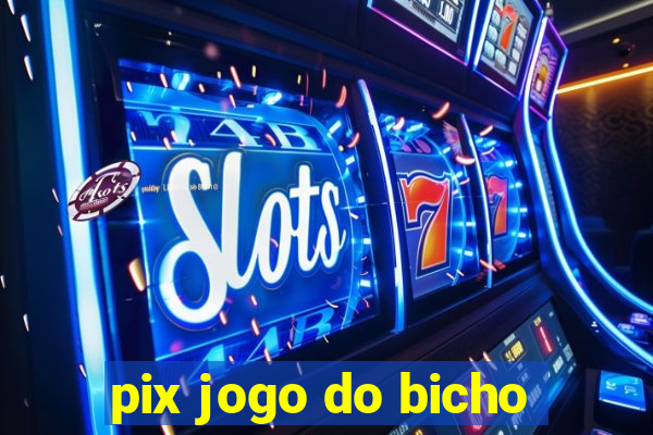 pix jogo do bicho