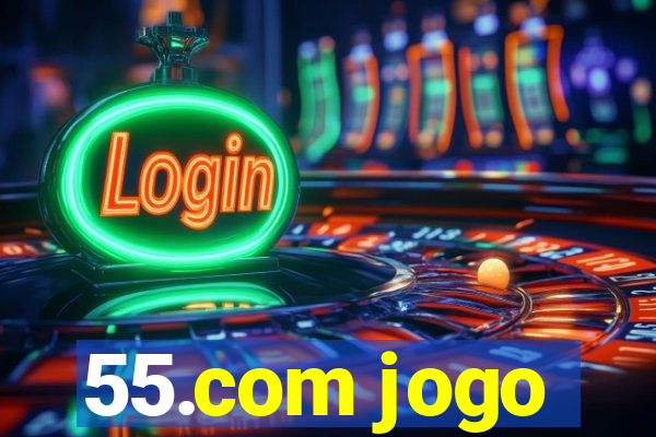 55.com jogo