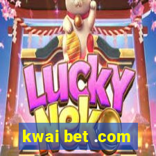 kwai bet .com