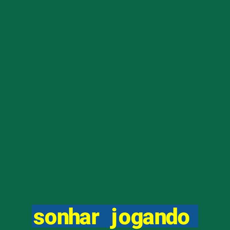 sonhar jogando futebol e fazendo gol